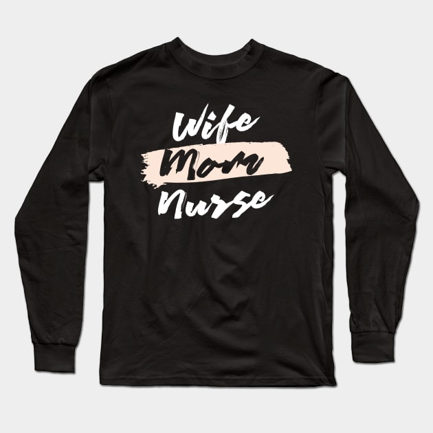 Cute Wife Mom Nurse Gift Idea Long Sleeve T-Shirt by BetterManufaktur